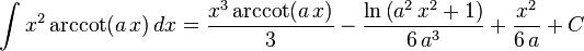 \int x^2\arccot(a\,x)\,dx=
  \frac{x^3\arccot(a\,x)}{3}-
  \frac{\ln\left(a^2\,x^2+1\right)}{6\,a^3}+\frac{x^2}{6\,a}+C