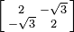 \left [\begin{smallmatrix}2&-\sqrt{3}\\-\sqrt{3}&2\end{smallmatrix}\right ]