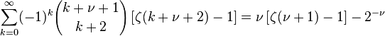 \sum_{k=0}^\infty (-1)^k {k+\nu+1 \choose k+2} \left[\zeta(k+\nu+2)-1\right] 
= \nu \left[\zeta(\nu+1)-1\right] -  2^{-\nu}