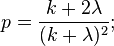  p = \frac{k+ 2  \lambda}{(k+ \lambda) ^ 2} ;