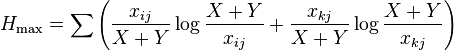  H_\max = \sum \left( \frac{ x_{ ij } }{ X + Y } \log \frac{ X + Y }{ x_{ ij } } + \frac{ x_{ kj }}{ X + Y } \log \frac{ X + Y }{ x_{ kj } } \right)