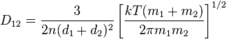 D_{12}=\frac{3}{2n(d_1+d_2)^2}\left[\frac{kT(m_1+m_2)}{2\pi m_1m_2}\right]^{1/2}