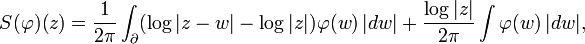 \displaystyle{S(\varphi)(z)={1\over 2\pi}\int_{\partial} (\log |z-w| - \log |z|) \varphi(w)\,|dw| + {\log |z| \over 2\pi} \int \varphi(w) \, |dw|,}