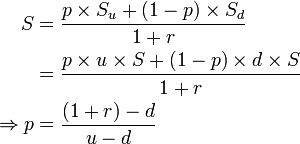 
\begin{align}
S &= \frac{p \times S_u + (1-p)\times S_d}{1 + r} \\
&= \frac{p\times u\times S + (1-p)\times d\times S}{1 + r} \\
\Rightarrow p &= \frac{(1+r) - d}{u-d}\\
\end{align}
