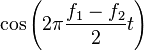 \cos\left(2\pi\frac{f_1-f_2}{2}t\right)