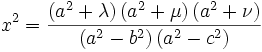 
x^{2} = \frac{\left( a^{2} + \lambda \right) \left( a^{2} + \mu \right) \left( a^{2} + \nu \right)}{\left( a^{2} - b^{2}  \right) \left( a^{2} - c^{2} \right)}
