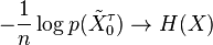 -\frac{1}{n} \log p(\tilde{X}_0^\tau) \to H(X)