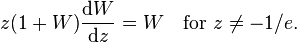 z(1+W)\frac{{\rm d}W}{{\rm d}z}=W\quad\text{for }z\neq -1/e.