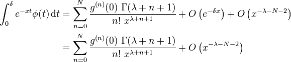 \begin{align}
\int_0^\delta e^{-xt} \phi(t)\,\mathrm dt &= \sum_{n=0}^{N} \frac{g^{(n)}(0) \ \Gamma(\lambda+n+1)}{n! \ x^{\lambda+n+1}} + O\left(e^{-\delta x}\right) + O\left(x^{-\lambda-N-2}\right) \\
&= \sum_{n=0}^{N} \frac{g^{(n)}(0) \ \Gamma(\lambda+n+1)}{n! \ x^{\lambda+n+1}} + O\left(x^{-\lambda-N-2}\right)
\end{align}