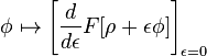  \phi \mapsto \left [ \frac{d}{d\epsilon}F[\rho+\epsilon \phi]\right ]_{\epsilon=0}