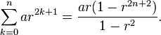 \sum_{k=0}^{n} ar^{2k+1} = \frac{ar(1-r^{2n+2})}{1-r^2}.