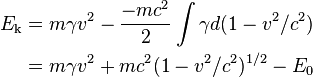 \begin{align}
E_\text{k} &= m \gamma v^2 - \frac{- m c^2}{2} \int \gamma d (1 - v^2/c^2) \\
    &= m \gamma v^2 + m c^2 (1 - v^2/c^2)^{1/2} - E_0
\end{align}