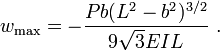 
   w_{\mathrm{max}} = -\dfrac{Pb(L^2-b^2)^{3/2}}{9\sqrt{3}EIL}~.
 