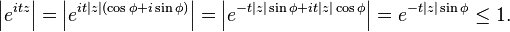 \left|e^{itz}\right|=\left|e^{it|z|(\cos\phi + i\sin\phi)}\right|=\left|e^{-t|z|\sin\phi + it|z|\cos\phi}\right|=e^{-t|z|\sin\phi} \le 1.