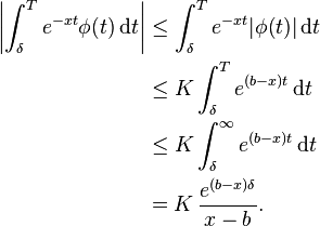 \begin{align}
\left|\int_\delta^T e^{-xt}\phi(t)\,\mathrm dt\right| &\leq \int_\delta^T e^{-xt}|\phi(t)|\,\mathrm dt \\
&\leq K \int_\delta^T e^{(b-x)t}\,\mathrm dt \\
&\leq K \int_\delta^\infty e^{(b-x)t}\,\mathrm dt \\
&= K \, \frac{e^{(b-x)\delta}}{x-b}.
\end{align}