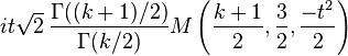 it\sqrt{2}\,\frac{\Gamma((k+1)/2)}{\Gamma(k/2)}
M\left(\frac{k+1}{2},\frac{3}{2},\frac{-t^2}{2}\right)