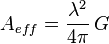 A_{eff} =  {\lambda^2 \over 4 \pi} \, G 