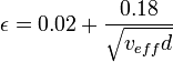\epsilon =0.02 + \frac{0.18}{\sqrt{v_{eff}d}}