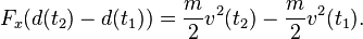  F_x (d(t_2)-d(t_1)) =  \frac{m}{2}v^2(t_2) - \frac{m}{2}v^2(t_1). 