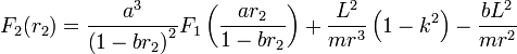 
F_2(r_2) = \frac{a^3}{\left( 1 - b r_2 \right)^2} F_{1}\left( \frac{a r_2}{1 - b r_2} \right) +
\frac{L^2}{mr^3} \left( 1 - k^2 \right) - \frac{bL^2}{mr^2}
