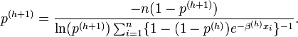 p^{(h+1)}=\frac{-n(1-p^{(h+1)})} { \ln( p^{(h+1)}) \sum_{i=1}^n
\{1-(1-p^{(h)})e^{-\beta^{(h)} x_i}\}^{-1}}.