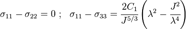
   \sigma_{11} - \sigma_{22} = 0 ~;~~ \sigma_{11} - \sigma_{33} = \cfrac{2C_1}{J^{5/3}}\left(\lambda^2 - \cfrac{J^2}{\lambda^4}\right)
 