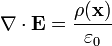 \mathbf{\nabla} \cdot \mathbf{E} = \frac{\rho(\mathbf{x})}{\varepsilon_0} 