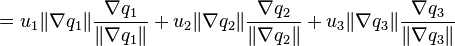 =u_1 \|\nabla q_1 \| \frac{\nabla q_1}{\|\nabla q_1 \|}
+u_2 \|\nabla q_2 \| \frac{\nabla q_2}{\|\nabla q_2 \|}
+u_3 \|\nabla q_3 \| \frac{\nabla q_3}{\|\nabla q_3 \|}