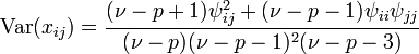 
\operatorname{Var}(x_{ij}) = \frac{(\nu-p+1)\psi_{ij}^2 + (\nu-p-1)\psi_{ii}\psi_{jj}}
{(\nu-p)(\nu-p-1)^2(\nu-p-3)}