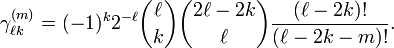 
\gamma^{(m)}_{\ell k} = (-1)^k 2^{-\ell} \binom{\ell}{k}\binom{2\ell-2k}{\ell} \frac{(\ell-2k)!}{(\ell-2k-m)!}.
