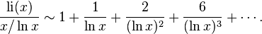  \frac{{\rm li} (x)}{x/\ln x}  \sim  1 + \frac{1}{\ln x} + \frac{2}{(\ln x)^2} + \frac{6}{(\ln x)^3} + \cdots. 