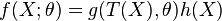  f(X;\theta) = g(T(X), \theta) h(X) \!