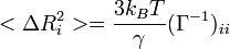 <\Delta R_i^2 > = \frac{3 k_B T}{\gamma}(\Gamma^{-1})_{ii}