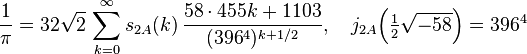 \frac{1}{\pi} = 32\sqrt{2}\,\sum_{k=0}^\infty s_{2A}(k)\,\frac{58\cdot455k+1103}{(396^4)^{k+1/2}},\quad j_{2A}\Big(\tfrac{1}{2}\sqrt{-58}\Big)=396^4