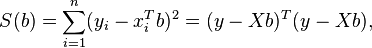 
    S(b) = \sum_{i=1}^n (y_i - x_i ^T b)^2 = (y-Xb)^T(y-Xb),
  