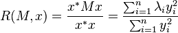 R(M,x) = {x^{*} M x \over x^{*} x} = \frac{\sum_{i=1}^n \lambda_i y_i^2}{\sum_{i=1}^n y_i^2}