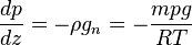  \frac{dp}{dz} = -\rho g_n = - \frac {mpg}{RT}