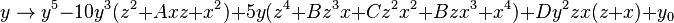 
y\rightarrow 
y^5 - 10 y^3 (z^2 + A x z + x^2) + 5 y (z^4  + B z^3 x +  C z^2 x^2  + B z x^3 + x^4) + D y^2 z x (z+x)+ y_0
