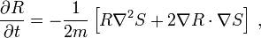 
\frac{\partial R}{\partial t} = -\frac{1}{2m} \left[ R \nabla^2 S  + 2 \nabla R \cdot \nabla S \right] \; ,
