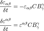 \begin{align}
\frac{\delta \varepsilon _{\alpha \beta }}{\delta t} & = -\varepsilon _{\alpha \beta }CB^{\gamma }_{\gamma } \\[8pt]
\frac{\delta \varepsilon ^{\alpha \beta }}{\delta t} & = \varepsilon ^{\alpha \beta }CB^\gamma_\gamma
\end{align}