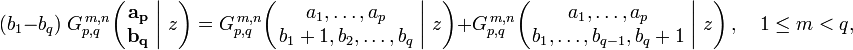 
(b_1 - b_q) \; G_{p,q}^{\,m,n} \!\left( \left. \begin{matrix} \mathbf{a_p} \\ \mathbf{b_q} \end{matrix} \; \right| \, z \right) =
G_{p,q}^{\,m,n} \!\left( \left. \begin{matrix} a_1, \dots, a_p \\ b_1+1, b_2, \dots, b_q \end{matrix} \; \right| \, z \right) +
G_{p,q}^{\,m,n} \!\left( \left. \begin{matrix} a_1, \dots, a_p \\ b_1, \dots, b_{q-1}, b_q+1 \end{matrix} \; \right| \, z \right), \quad 1 \leq m < q,
