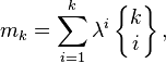  m_k = \sum_{i=1}^k \lambda^i \left\{\begin{matrix} k \\ i \end{matrix}\right\},