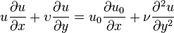  u{\partial u \over \partial x}+\upsilon{\partial u \over \partial y}=u_0{\partial u_0 \over \partial x}+{\nu}{\partial^2 u\over \partial y^2} 