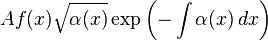 A f(x)\sqrt{\alpha(x)} \exp\left(-\int\alpha(x)\,dx\right)