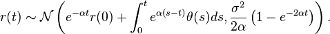 r(t) \sim \mathcal{N}\left(e^{-\alpha t} r(0) +  \int_{0}^{t}e^{\alpha(s-t)}\theta(s)ds, \frac{\sigma^2}{2\alpha} \left(1-e^{-2\alpha t}\right)\right).