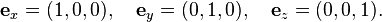 \mathbf{e}_x = (1,0,0),\quad \mathbf{e}_y = (0,1,0),\quad \mathbf{e}_z=(0,0,1).