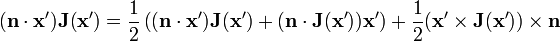 (\mathbf{n}\cdot\mathbf{x'})\mathbf{J}(\mathbf{x'})=\frac{1}{2}\left((\mathbf{n}\cdot\mathbf{x'})\mathbf{J}(\mathbf{x'})+(\mathbf{n}\cdot\mathbf{J}(\mathbf{x'}))\mathbf{x'}\right)+\frac{1}{2}(\mathbf{x'}\times\mathbf{J}(\mathbf{x'}))\times\mathbf{n}