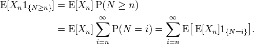 \begin{align}\operatorname{E}[X_n1_{\{N\ge n\}}] &=\operatorname{E}[X_n]\operatorname{P}(N\ge n)\\
&=\operatorname{E}[X_n]\sum_{i=n}^\infty\operatorname{P}(N=i)
=\sum_{i=n}^\infty\operatorname{E}\!\bigl[\operatorname{E}[X_n]1_{\{N=i\}}\bigr].\end{align}