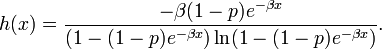 h(x)=\frac{-\beta(1-p)e^{-\beta x}}{(1-(1-p)e^{-\beta x})\ln(1-(1-p)e^{-\beta x})}.