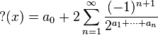 {\rm ?}(x) = a_0 + 2 \sum_{n=1}^\infty \frac{(-1)^{n+1}}{2^{a_1 + \cdots + a_n}}